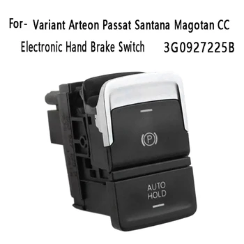 3G0927225B Автомобилна електронна бутон за включване на ръчната спирачка Резервни Части и аксесоари За Варианта Arteon Passat, Santana Magotan CC